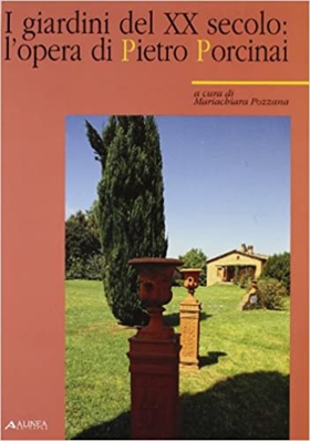 9788881252015-I giardini del XX secolo: l'opera di Pietro Porcinai.
